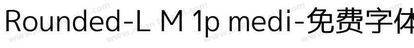 Rounded-L M 1p medi字体转换